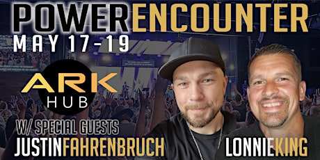 Power Encounter Weekend w/Special Guest Justin Fahrenbruch and Lonnie King