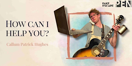 HOW CAN I HELP YOU? | Callum Patrick Hughes X Fake Escape