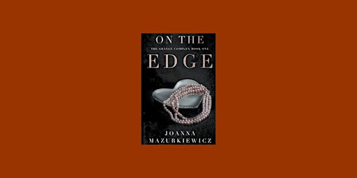 [Pdf] Download On the Edge (The Grange Complex) BY Joanna Mazurkiewicz epub primary image