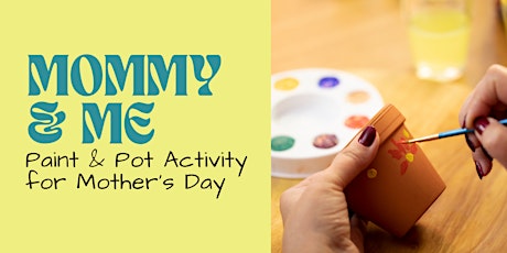 Mommy & Me Mother's Day Paint & Pot