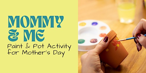 Imagem principal do evento Mommy & Me Mother's Day Paint & Pot