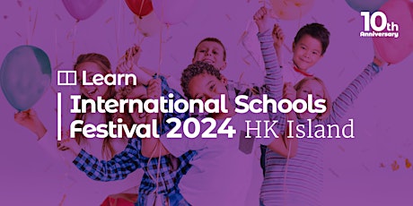International Schools Festival - Hong Kong Island 《香港國際學校展2024》 (Sep 21)