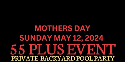 Imagen principal de 55 Plus Mothers Day Private Backyard Pool Party