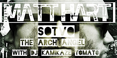 Primaire afbeelding van Matt Hart | SOTVO | Arch Angel w/ DJ Kamikaze Tomato