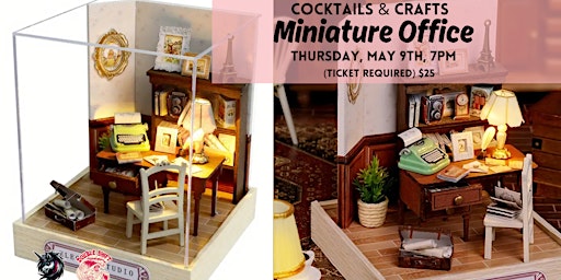 Cocktails & Crafts - Miniature Office - TICKET IS ON CHEDDAR UP primary image