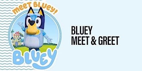 Bluey Meet & Greet