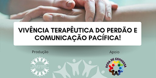 Hauptbild für Vivência terapêutica do Perdão e Comunicação Pacífica!