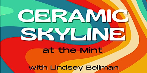Imagem principal do evento Ceramic Skyline at the Mint