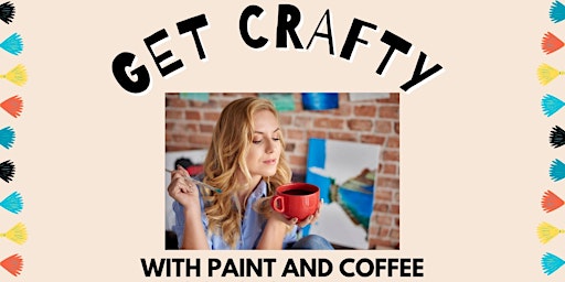Hauptbild für Get Crafty with Paint and Coffee   - Woodcroft Library