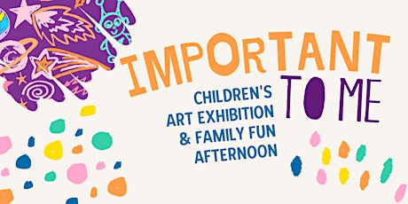 Important to Me Art Exhibition & Family Fun Afternoon- Woodcroft Library
