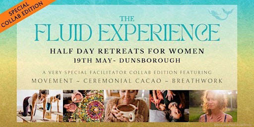 Image principale de The Fluid Experience - Women's Retreat SPECIAL EDITION COLLAB May