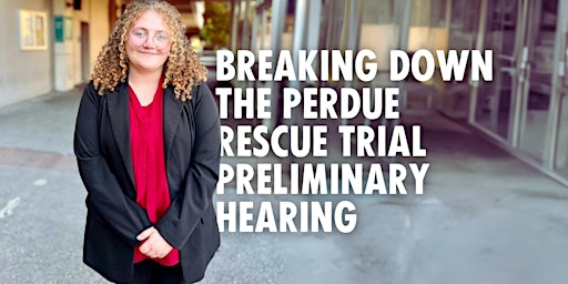 Meetup: Breaking Down the Perdue Rescue Trial Preliminary Hearing primary image