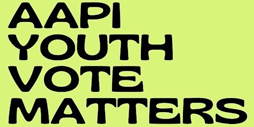 Primaire afbeelding van AAPI Youth Vote Matters