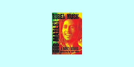 PDF [DOWNLOAD] Rebel Music: Bob Marley & Roots Reggae BY Kate Simon epub Do