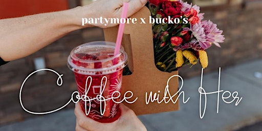 Imagem principal do evento Partymore x Buckos Coffee with Her