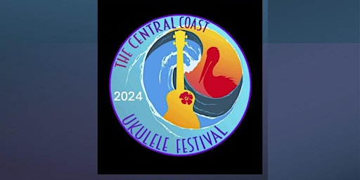 Hauptbild für CENTRAL COAST UKULELE FESTIVAL 2024