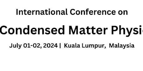 International Conference on Condensed Matter Physics