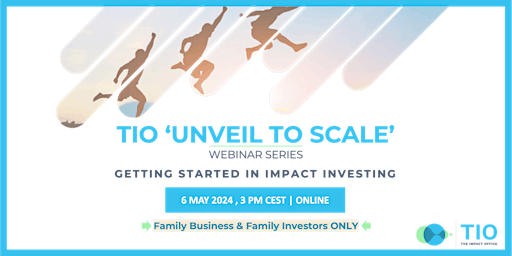 TIO 'Unveil to Scale' Webinar Series- GETTING STARTED IN IMPACT INVESTING  primärbild