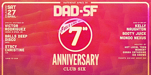 Imagem principal do evento DAD 7 YEAR ANNIVERSARY @ Club 6!