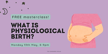 FREE Pregnancy Masterclass: What Is Physiological Birth?