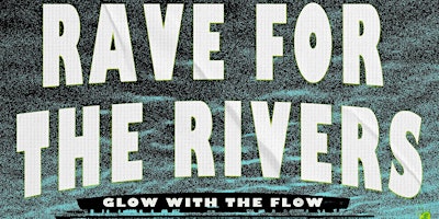 Immagine principale di Rave for the Rivers 