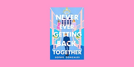 DOWNLOAD [pdf]] Never Ever Getting Back Together by Sophie Gonzales epub Do