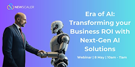 Era of AI: Transforming your Business ROI with Next-Gen AI Solutions
