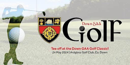 Primaire afbeelding van Down GAA Golf Classic 2024