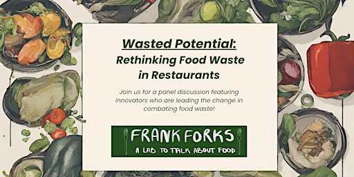 Wasted Potential: Rethinking Food Waste in Restaurants primary image