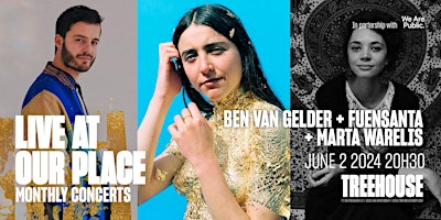 Hauptbild für Live at Our Place: Ben van Gelder + Fuensanta + Marta Warelis