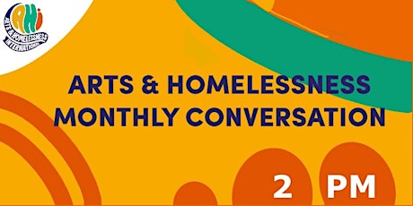 Arts & Homelessness monthly conversations 2pm primary image