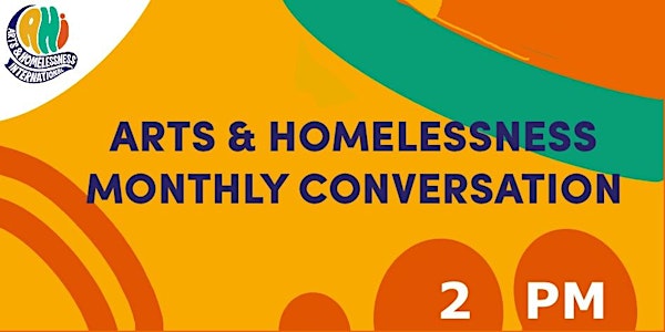 Arts & Homelessness monthly conversations 2pm