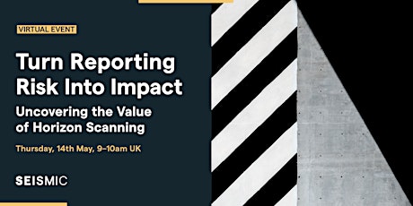 Turn Reporting Risk Into Impact: Uncovering the Value of Horizon Scanning
