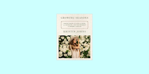 DOWNLOAD [PDF] Growing Seasons: Heartfelt Recipes, DIY Style and D?cor, and primary image