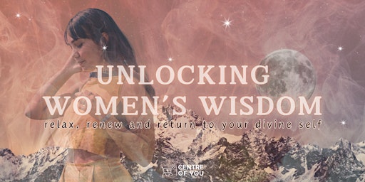Imagem principal do evento Unlocking Women’s Wisdom - A Workshop of Breath, Meditation & Sound.