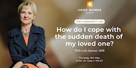 Coping with the Sudden Death of a Loved One | FREE Live | Julia Samuel MBE
