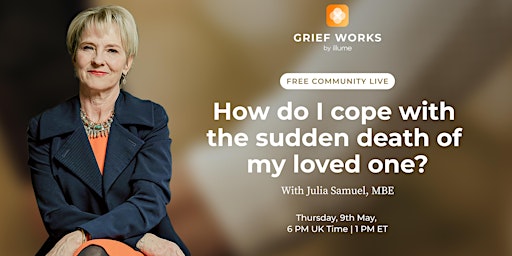 Hauptbild für Coping with the Sudden Death of a Loved One | FREE Live | Julia Samuel MBE