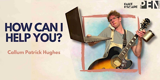Imagem principal do evento HOW CAN I HELP YOU? | Callum Patrick Hughes X Fake Escape