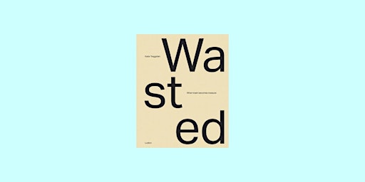 DOWNLOAD [EPUB] Wasted: When Trash Becomes Treasure BY Katie Treggiden PDF  primärbild