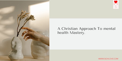 A Christian Approach to Mental Health Mastery primary image