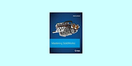 DOWNLOAD [ePub]] Mastering SolidWorks BY Matt Lombard PDF Download