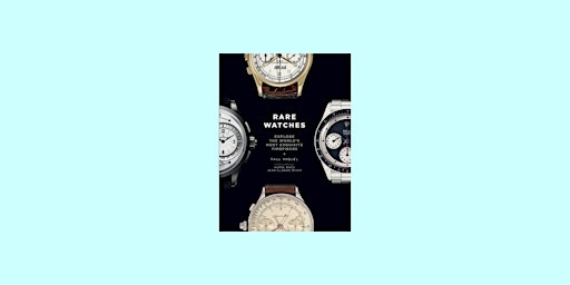 Download [PDF]] Rare Watches: Explore the World's Most Exquisite Timepieces primary image