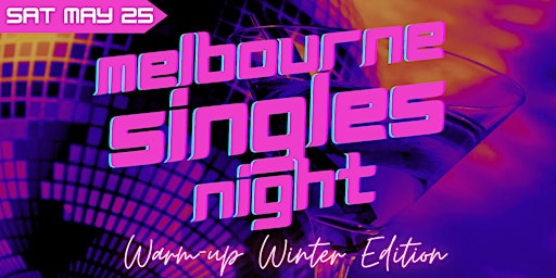 Primaire afbeelding van MELBOURNE SINGLES NIGHT - Warm Up Your Winter Edition! Deluxe Singles Party