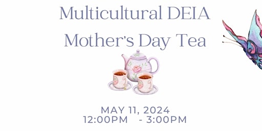 Primaire afbeelding van Mayoral Multicultural DEIA Mother's Day Tea