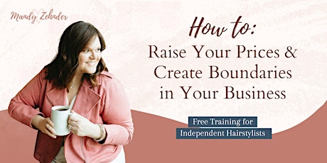 How to Raise Your Prices and Create Boundaries in Your Business