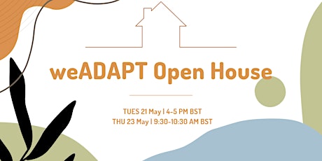 weADAPT Open House - Tuesday 21 May