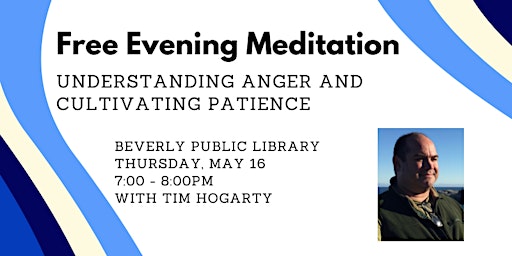 Hauptbild für Meditations in Beverly: Understanding Anger and Cultivating Patience