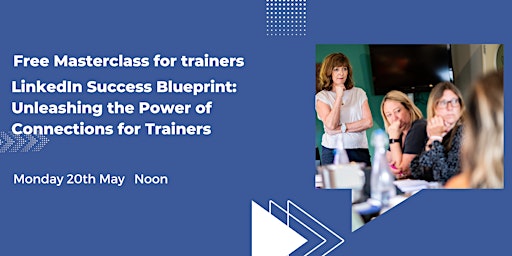 Hauptbild für LinkedIn Success Blueprint Unleashing The Power of Connections For Trainers