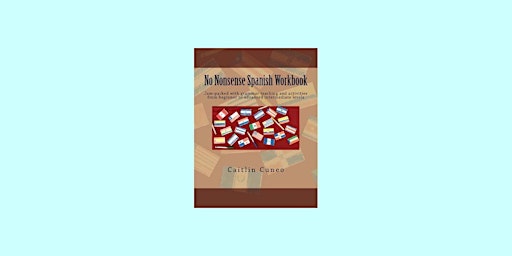 Primaire afbeelding van Pdf [DOWNLOAD] No Nonsense Spanish Workbook: Jam-packed with grammar teachi