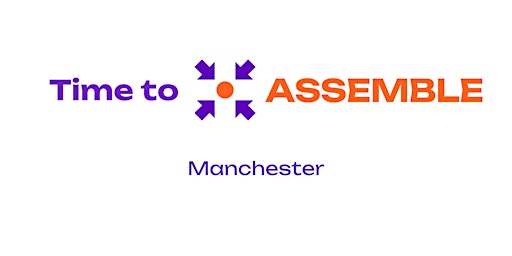 Time to Assemble - Manchester primary image